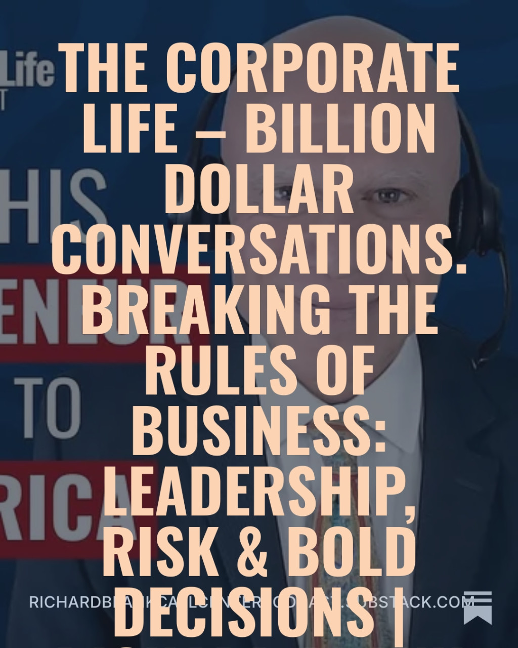 Breaking-the-Rules-of-Business-Leadership-Risk--Bold-Decisions-Richard-Blank---The-Corporate-Life--Billion-Dollar-Conversations-8.jpeg